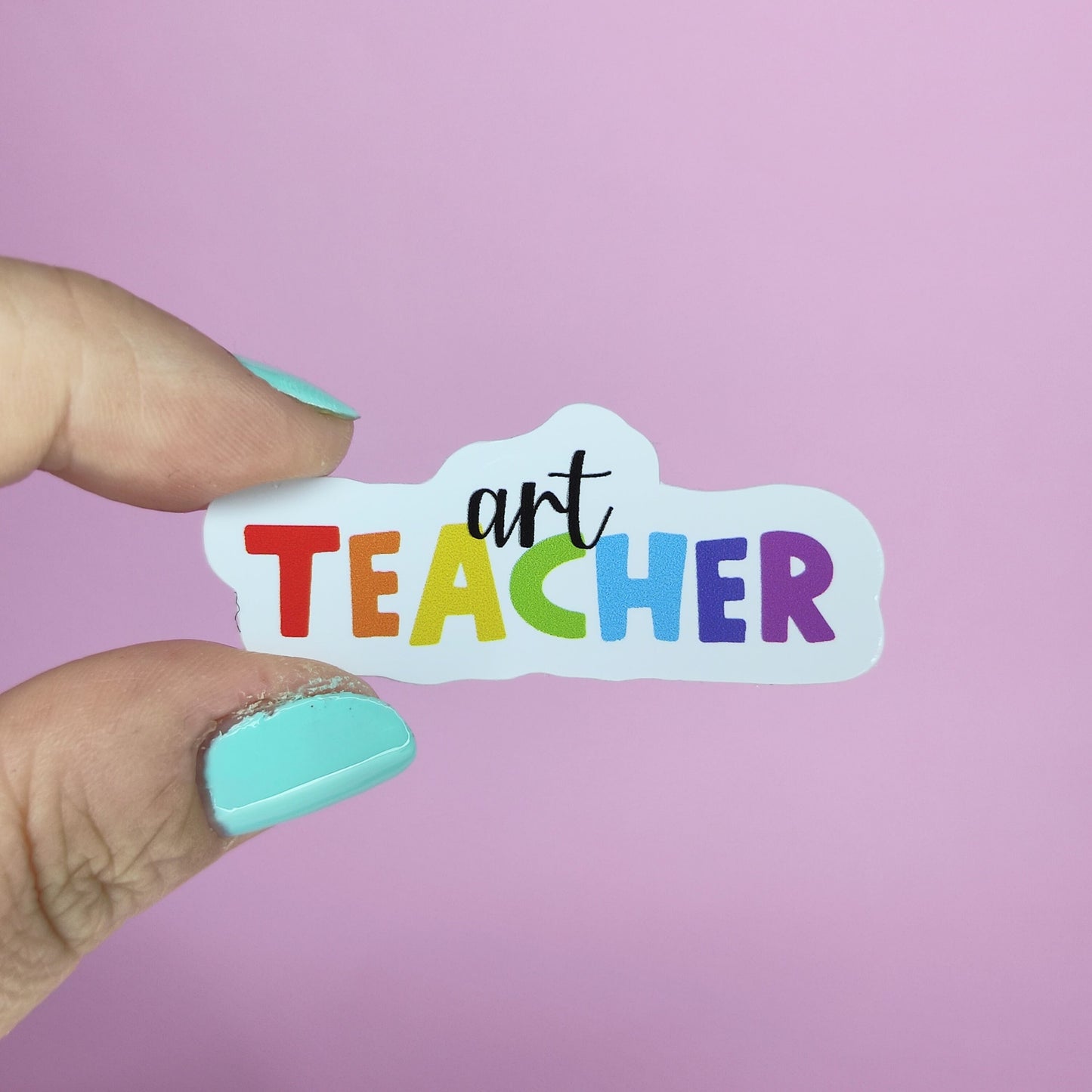 Art Teacher Sticker: Rainbow Affirmation, Waterproof Vinyl (5cm x 2cm)