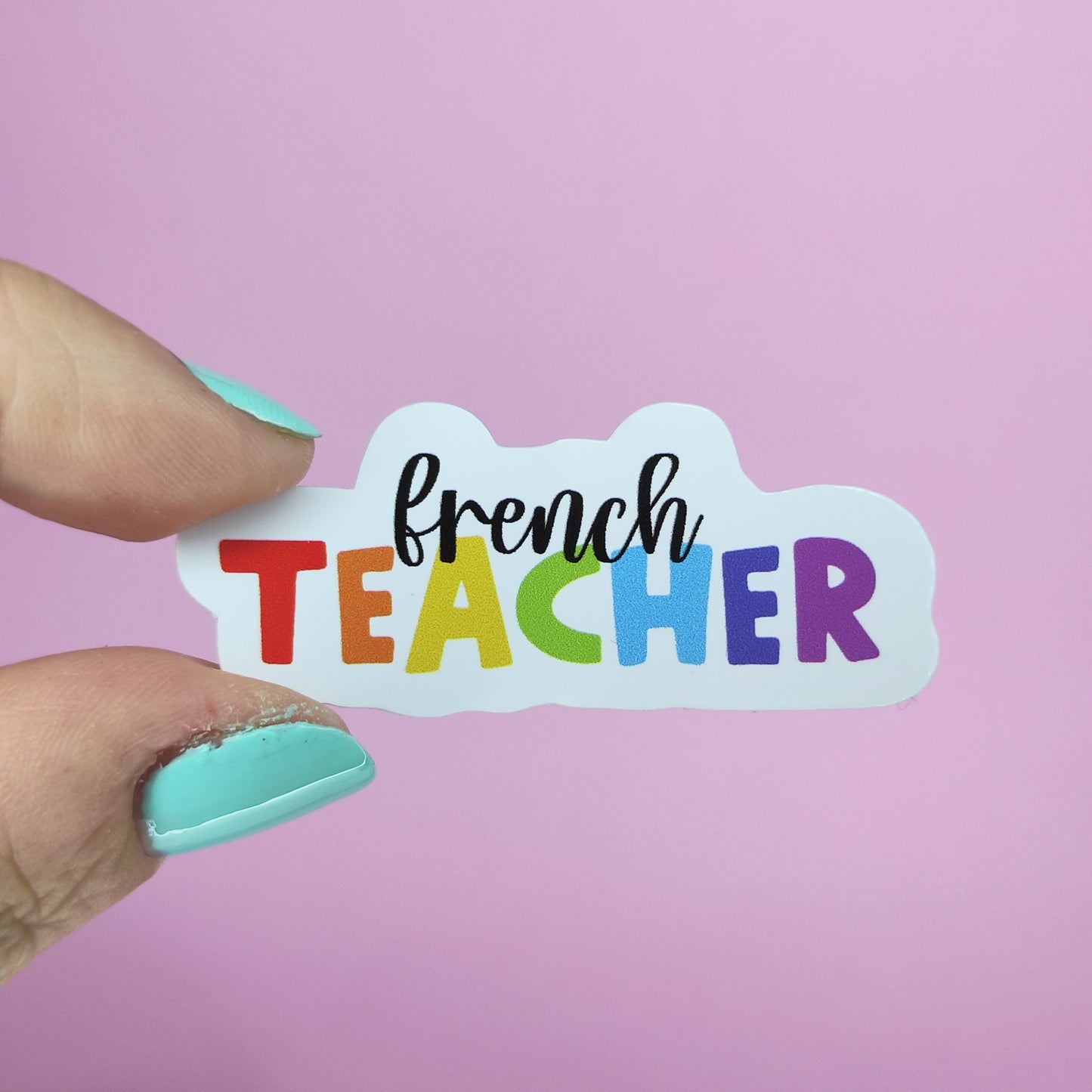 French Teacher Sticker: Rainbow Affirmation, Waterproof Vinyl (5cm x 2cm)