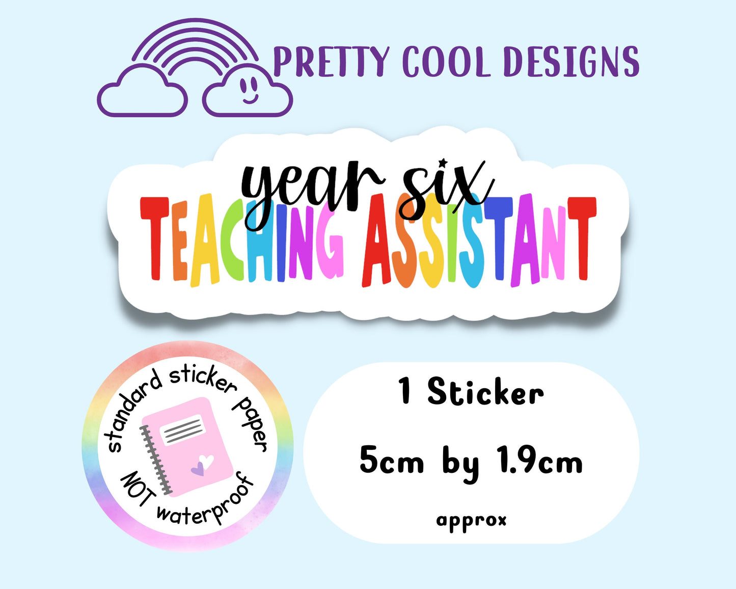 Year Six Teaching Assistant Sticker: Rainbow Affirmation (NOT Waterproof)