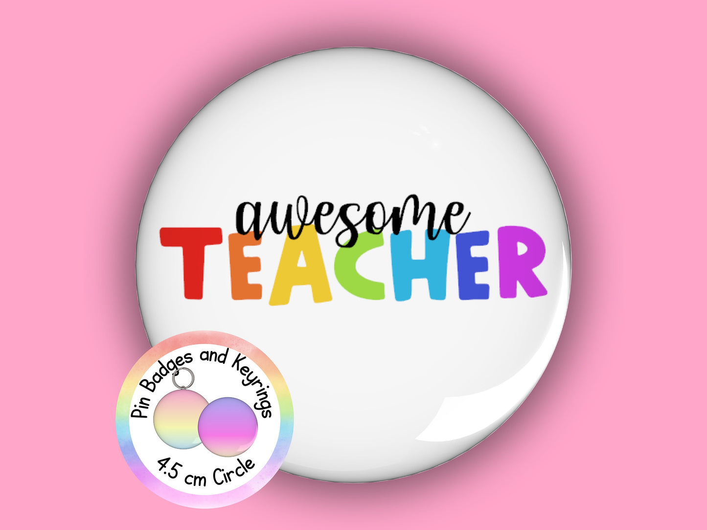 Awesome Teacher Pin Badge or Keyring | Rainbow | Teacher Gift | 45mm