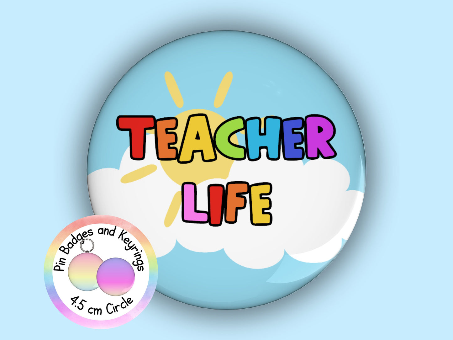 Teacher Life Rainbow Pin Badge or Keyring (45mm)