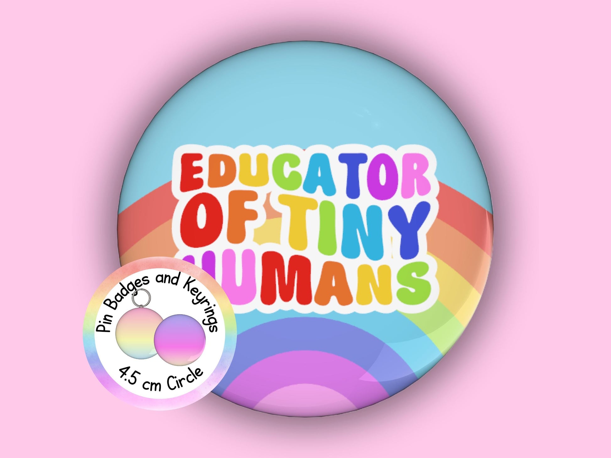 Educator Of Tiny Humans | Funny | Teacher Pin Badge or Keyring | Rainbow | Teacher Gift | 45mm