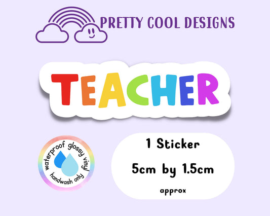 Rainbow Teacher Sticker: Waterproof Vinyl Affirmation Decal