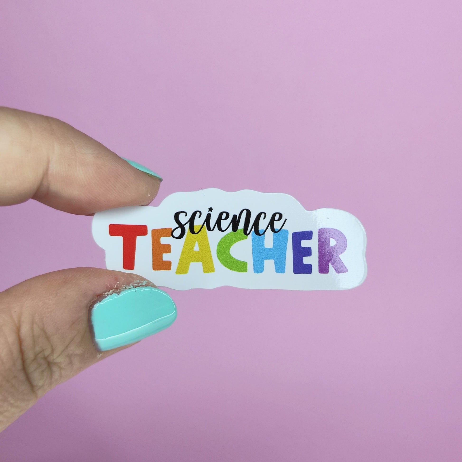 Science Teacher Sticker: Rainbow Affirmation, Waterproof Vinyl
