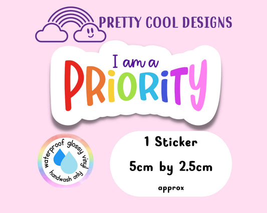 Waterproof Vinyl I am a Priority Sticker Rainbow Affirmation Self Love Motivational Sticker Laptop Journal Scrapbook Planner Sticker