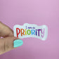 Waterproof Vinyl I am a Priority Sticker Rainbow Affirmation Self Love Motivational Sticker Laptop Journal Scrapbook Planner Sticker