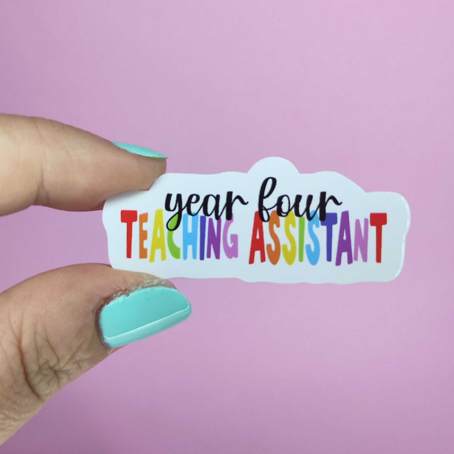 Waterproof Vinyl Year Four 4 Teaching Assistant Sticker Rainbow Self Love Motivational Sticker Laptop Journal Scrapbook Planner Sticker