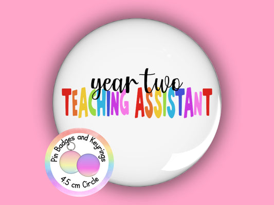 Year Two Teaching Assistant Pin Badge or Keyring | Rainbow | TA Gift | 45mm