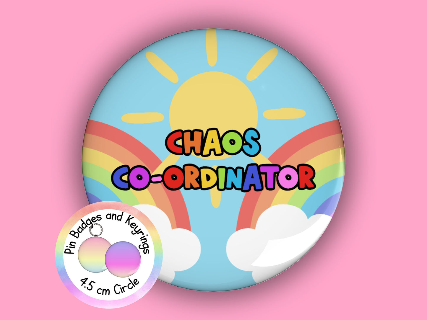 Chaos Co-ordinator | Funny | Teacher Pin Badge or Keyring | Rainbow | Teacher Gift | 45mm