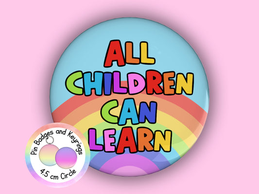 All Children Can Learn | Motivation | Teacher Pin Badge or Keyring | Rainbow | Teacher Gift | 45mm
