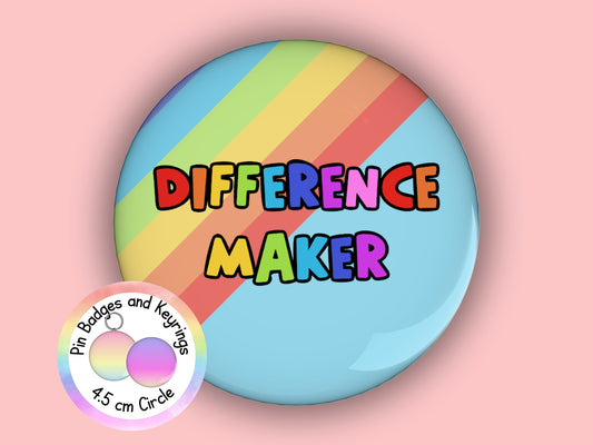 Rainbow Teacher Pin Badge or Keyring: Difference Maker (45mm)