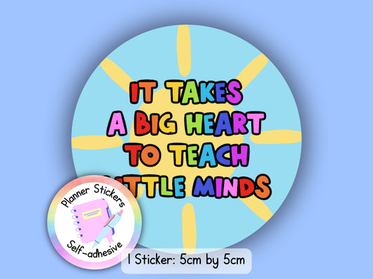 Rainbow Teacher Sticker: It Takes A Big Heart (NOT WATERPROOF)