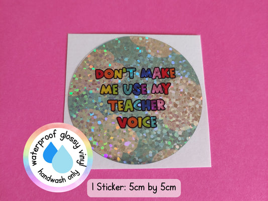 Don't Make Me Use My Teacher Voice Funny Rainbow Teacher Teaching Assistant Senco Sendco ECT Sticker (WATERPROOF)