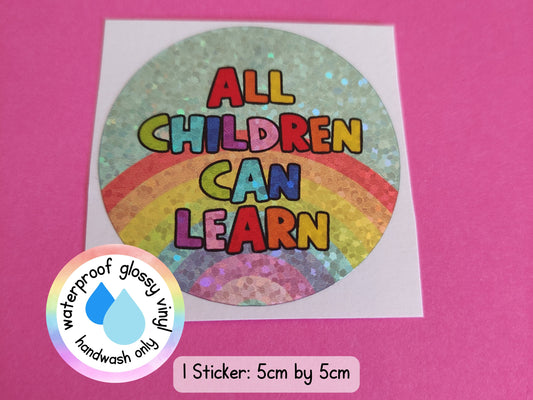 All Children Can Learn Inspiring Quote Rainbow Teacher Teaching Assistant Senco Sendco ECT Sticker (WATERPROOF)