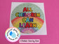 All Children Can Learn Inspiring Quote Rainbow Teacher Teaching Assistant Senco Sendco ECT Sticker (WATERPROOF)