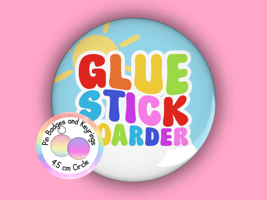 Glue Stick Hoarder | Funny | Teacher Pin Badge or Keyring | Rainbow | Teacher Gift | 45mm