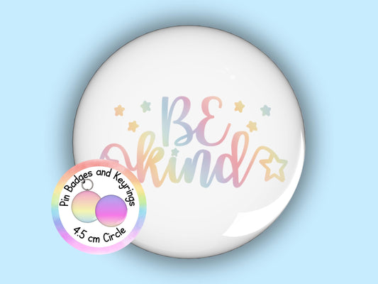 Be Kind | Funny | Teacher Pin Badge or Keyring | Rainbow | Teacher Gift | 45mm