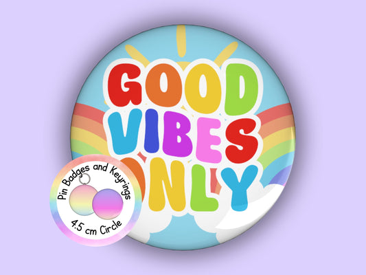 Good Vibes Only | Funny | Teacher Pin Badge or Keyring | Rainbow | Teacher Gift | 45mm