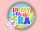 In My Healing Era | Funny | Teacher Pin Badge or Keyring | Rainbow | Teacher Gift | 45mm
