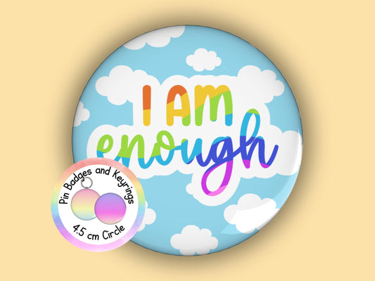 I am Enough | Funny | Teacher Pin Badge or Keyring | Rainbow | Teacher Gift | 45mm