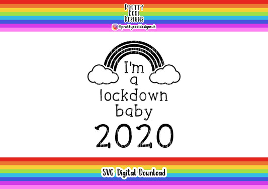 SVG Digital File Download I'm a lockdown baby 2020