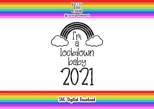 SVG Digital File Download I'm a lockdown baby 2021 Rainbow